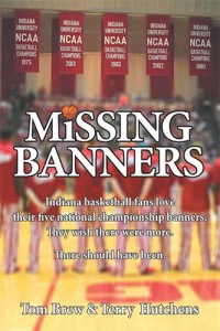 Hutchens latest book, "Missing Banners," is about IU basketball and was published in late 2015 with fellow author Tom Brew. | Courtesy image