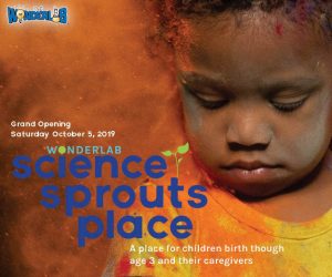 The Grand Opening of Science Sprouts Place is Saturday, October 5, 2019, followed by a week of special early-childhood activities from Tuesday, October 8 to Sunday, October 13. | Photo by Ben Meraz, for WonderLab
