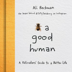 Beckman's book, 'Bee a Good Human: A Pollinators’ Guide to a Better Life,' is being published by Red Lightning Books, an imprint of Indiana University Press, and will be available in 2021.