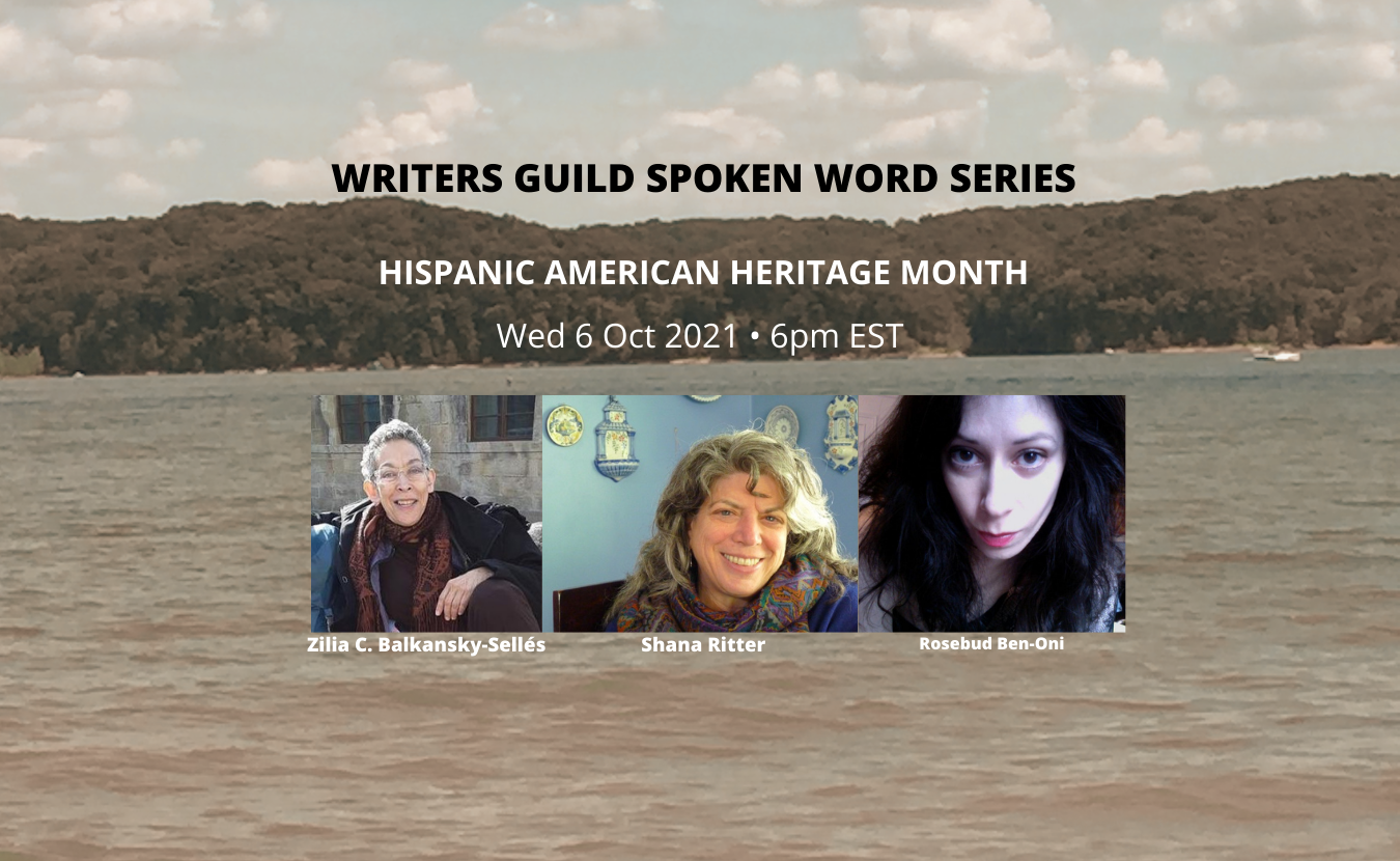 During National Hispanic American Heritage Month, the Writers Guild at Bloomington will celebrate the unique contributions of Hispanic Americans with a virtual edition of its First Wednesdays Spoken Word Series. The October 6 livestream will feature three women writers: Shana Ritter, Zilia C. Balkansky-Sellés, and Rosebud Ben-Oni.
