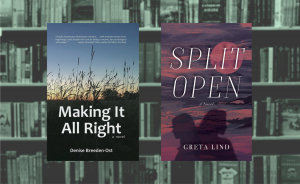 Denise Breeden-Ost’s “Making It All Right” and Greta Lind’s “Split Open” each portrays the life of a wife and mother “smashing up against” expectations “to deliver their own form of rebellion,” says Yaël Ksander in her review of these two debut novels by Indiana authors.