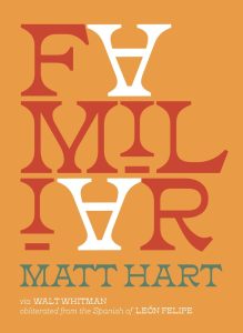 Despite comparisons of Matt Hart’s tenth poetry book, ‘FAMILIAR,’ with Walt Whitman’s “Song of Myself,” Hart says that the two poems are “wildly different” from each other.